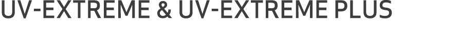 UV-EXTREME & UV-EXTREME PLUS