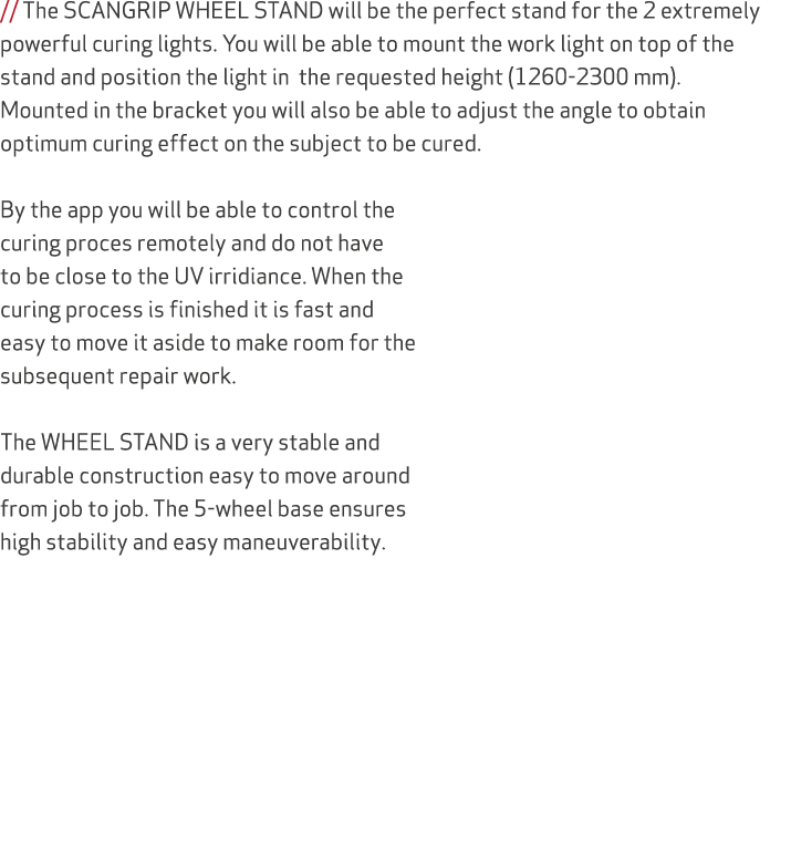 // The SCANGRIP WHEEL STAND will be the perfect stand for the 2 extremely powerful curing lights. You will be able to...