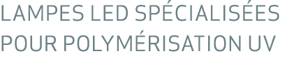 Lampes LED sp cialis es pour polym risation UV
