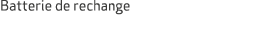 Batterie de rechange