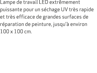 Lampe de travail LED extr mement puissante pour un s chage UV tr s rapide et tr s efficace de grandes surfaces de r p...