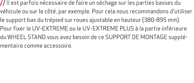 // Il est parfois n cessaire de faire un s chage sur les parties basses du v hicule ou sur le c t , par exemple. Pour...