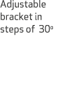 Adjustable bracket in steps of 30o