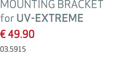 MOUNTING BRACKET for UV EXTREME € 49.90 03.5915 