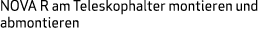 NOVA R am Teleskophalter montieren und abmontieren