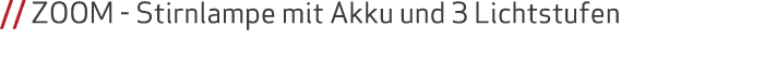 // ZOOM Stirnlampe mit Akku und 3 Lichtstufen