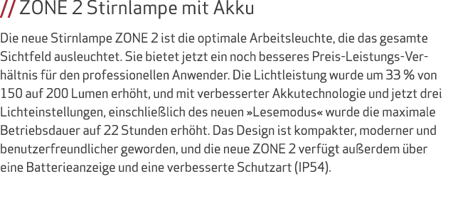 // ZONE 2 Stirnlampe mit Akku Die neue Stirnlampe ZONE 2 ist die optimale Arbeitsleuchte, die das gesamte Sichtfeld a...