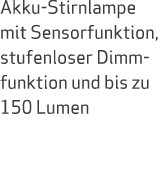 Akku Stirnlampe mit Sensorfunktion, stufenloser Dimmfunktion und bis zu 150 Lumen 