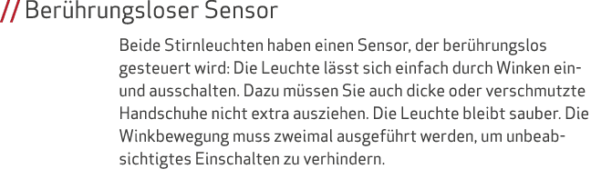 // Ber hrungsloser Sensor Beide Stirnleuchten haben einen Sensor, der ber hrungslos gesteuert wird: Die Leuchte l sst...