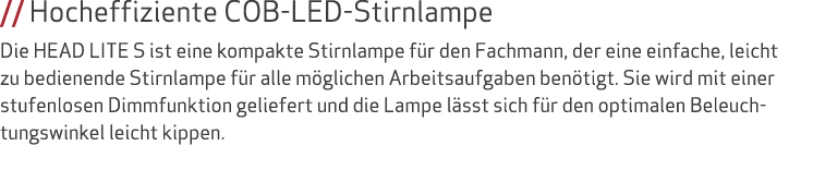 // Hocheffiziente COB LED Stirnlampe Die HEAD LITE S ist eine kompakte Stirnlampe f r den Fachmann, der eine einfache...