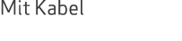 Mit Kabel 