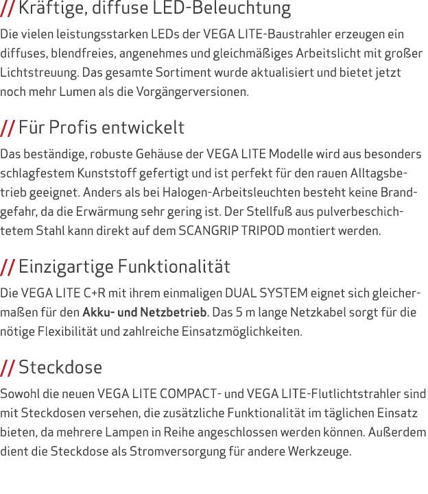 // Kr ftige, diffuse LED Beleuchtung Die vielen leistungsstarken LEDs der VEGA LITE Baustrahler erzeugen ein diffuses...