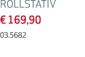 ROLLSTATIV € 169,90 03.5682
