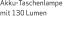 Akku Taschenlampe mit 130 Lumen