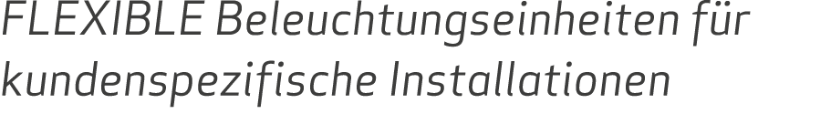 Flexible Beleuchtungseinheiten f r kundenspezifische Installationen