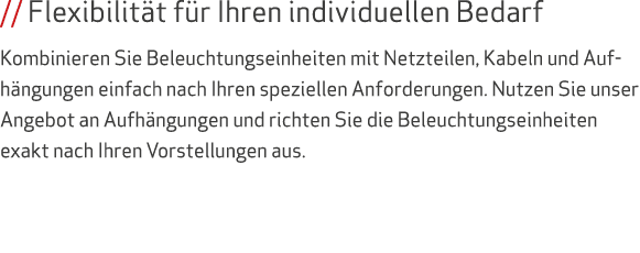 // Flexibilit t f r Ihren individuellen Bedarf Kombinieren Sie Beleuchtungseinheiten mit Netzteilen, Kabeln und Aufh ...