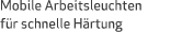 Mobile Arbeitsleuchten f r schnelle H rtung