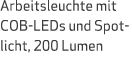 Arbeitsleuchte mit COB LEDs und Spotlicht, 200 Lumen