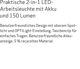 Praktische 2 in 1 LED Arbeitsleuchte mit Akku und 150 Lumen Benutzerfreundliches Design mit oberem Spotlicht und OPTI...