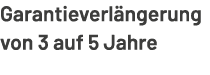 Garantieverl ngerung von 3 auf 5 Jahre