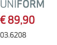 UNIFORM € 89,90 03.6208