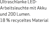 Ultraschlanke LED Arbeitsleuchte mit Akku und 200 Lumen. 18 % recyceltes Material