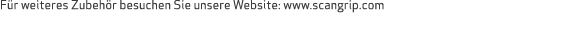 F r weiteres Zubeh r besuchen Sie unsere Website: www.scangrip.com 