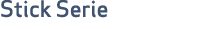 Stick Serie