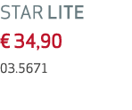STAR LITE € 34,90 03.5671