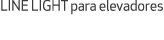 LINE LIGHT para elevadores