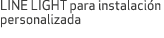 LINE LIGHT para instalaci n personalizada