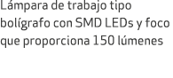 L mpara de trabajo tipo bol grafo con SMD LEDs y foco que proporciona 150 l menes 