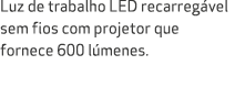 Luz de trabalho LED recarreg vel sem fios com projetor que fornece 600 l menes.