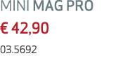 MINI MAG PRO € 42,90 03.5692