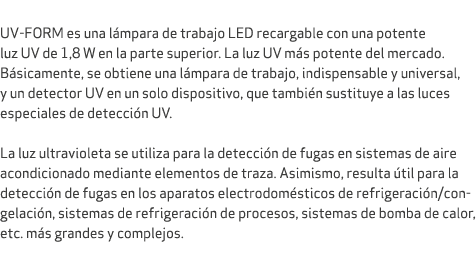  UV FORM es una l mpara de trabajo LED recargable con una potente luz UV de 1,8 W en la parte superior. La luz UV m s...