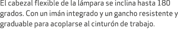 El cabezal flexible de la l mpara se inclina hasta 180 grados. Con un im n integrado y un gancho resistente y graduab...