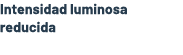 Intensidad luminosa reducida