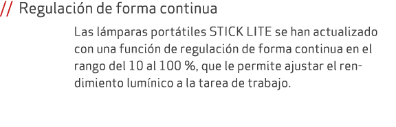 // Regulaci n de forma continua Las l mparas port tiles STICK LITE se han actualizado con una funci n de regulaci n d...