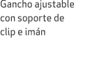 Gancho ajustable con soporte de clip e im n