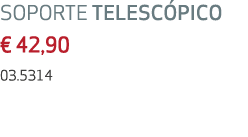 soporte telesc pico € 42,90 03.5314