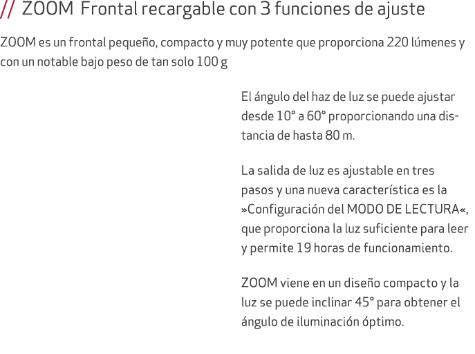 // ZOOM Frontal recargable con 3 funciones de ajuste ZOOM es un frontal peque o, compacto y muy potente que proporcio...