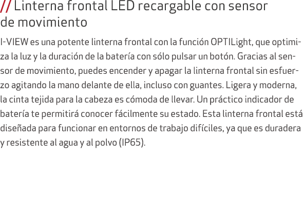 // Linterna frontal LED recargable con sensor de movimiento I VIEW es una potente linterna frontal con la funci n OPT...