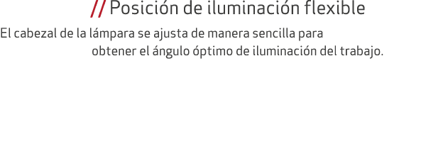 // Posici n de iluminaci n flexible El cabezal de la l mpara se ajusta de manera sencilla para obtener el ngulo  pti...