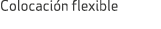 Colocaci n flexible