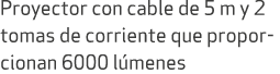 Proyector con cable de 5 m y 2 tomas de corriente que proporcionan 6000 l menes