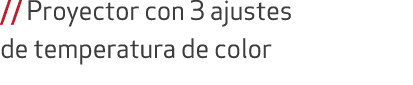 // Proyector con 3 ajustes de temperatura de color