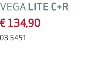 VEGA LITE C+R € 134,90 03.5451