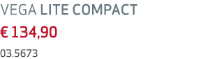 VEGA LITE COMPACT € 134,90 03.5673