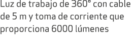 Luz de trabajo de 360° con cable de 5 m y toma de corriente que proporciona 6000 l menes