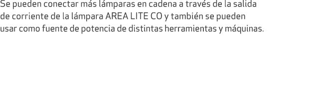 Se pueden conectar m s l mparas en cadena a trav s de la salida de corriente de la l mpara AREA LITE CO y tambi n se ...